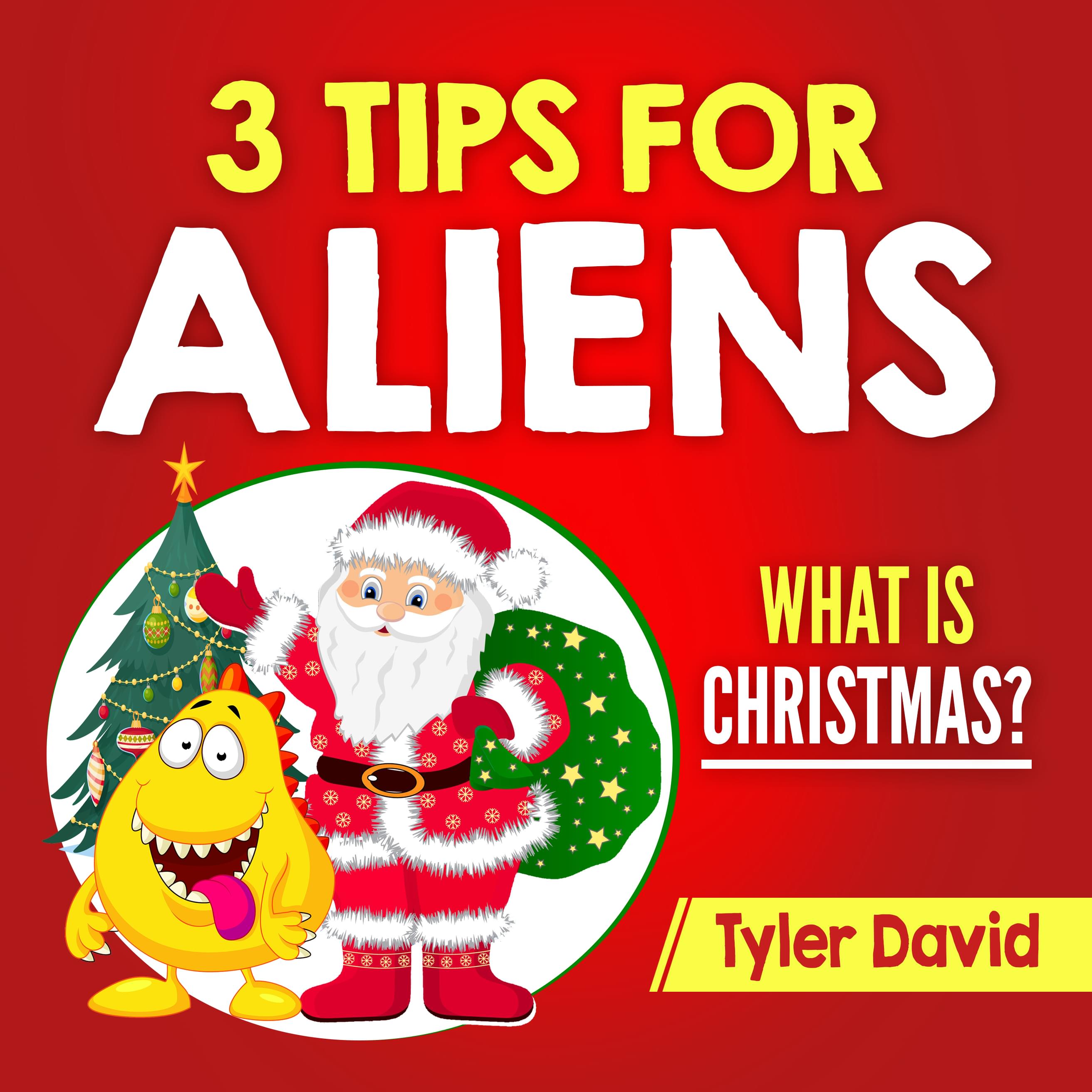 3 Tips for Aliens - What is Christmas