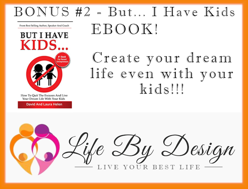 Bonus 2, Create your dream life even with your kids