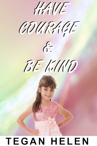 Have Courage and Be Kind